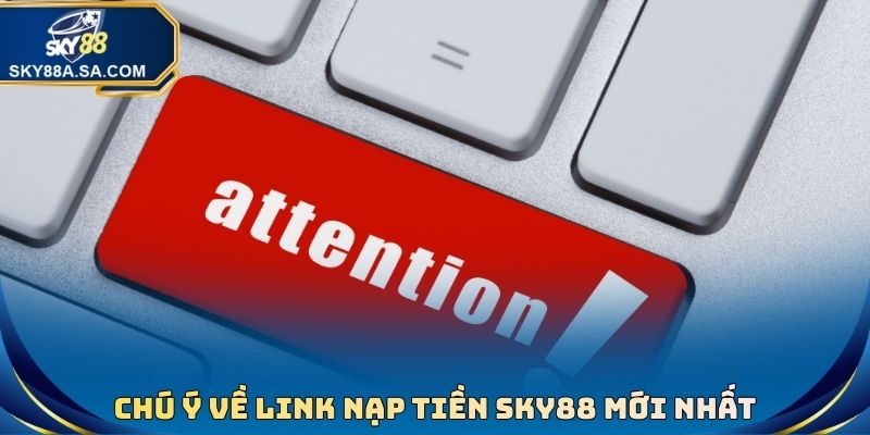 Link Nạp Tiền Sky88 Mới Nhất - Phân Tích Loại Hình Giao Dịch 3 Chú ý về Link nạp tiền Sky88 mới nhất