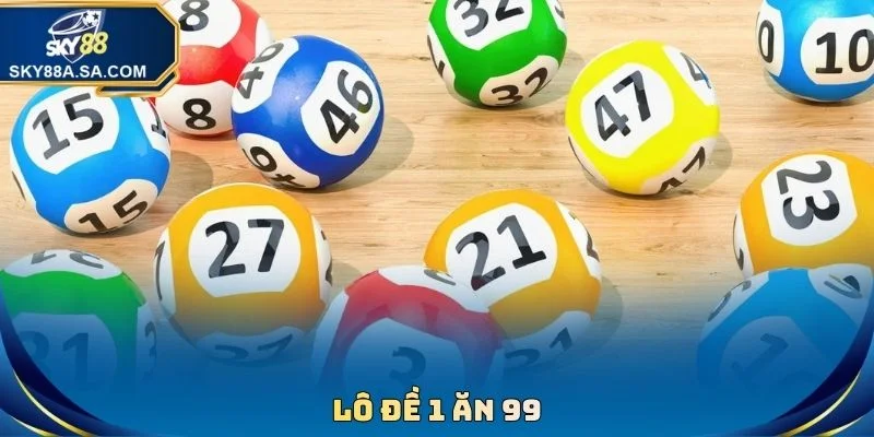 Lô Đề 1 Ăn 99 - Tỷ Lệ Xanh Chín Bậc Nhất Thị Trường Hiện Nay 1 Lô Đề 1 Ăn 99