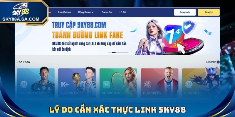 Xác Thực Link Sky88 Chính Thức Mới Nhất - Hướng Dẫn Chi Tiết 2 Lý do cần xác thực link Sky88