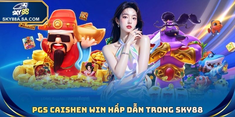 PGS Caishen Win - Xuống Tiền Liền Tay Cùng Nhà Cái Sky88 2 PGS Caishen Win hấp dẫn trong nhà cái Sky88