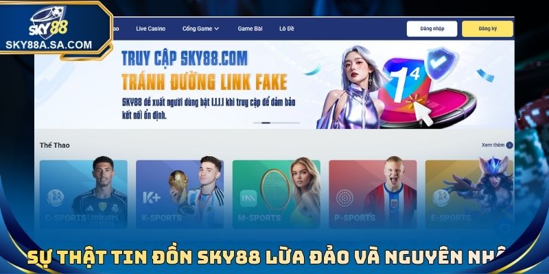 Sky88 Lừa Đảo? Sự Thật Tin Đồn Và Khẳng Định Xanh Chín 4 Sự thật tin đồn Sky88 lừa đảo và nguyên nhân