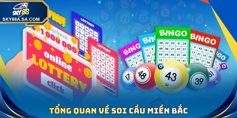 Soi Cầu Miền Bắc Vip - Dự Đoán Lô Đề Về Bờ Siêu Nhanh 2 Tổng quan về soi cầu miền Bắc